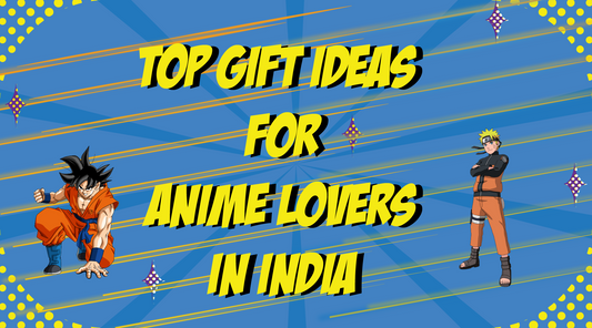 Top Gift Ideas for Anime Lovers in India